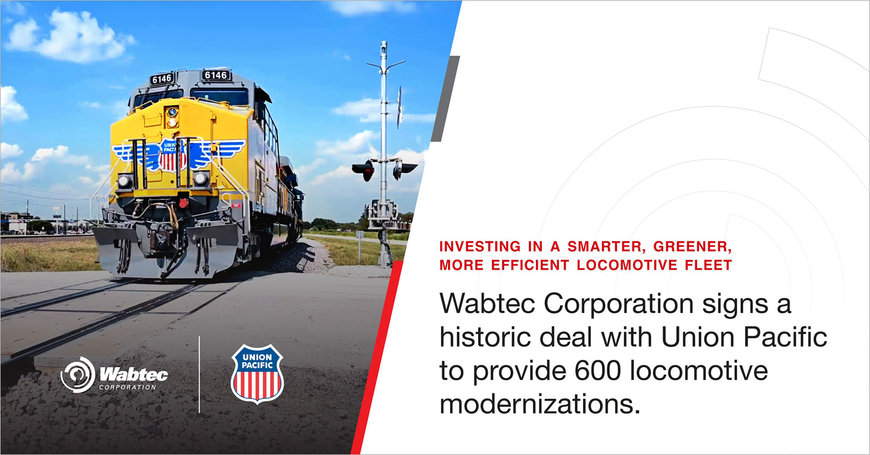 Union Pacific Signs Largest Locomotive Modernization Deal  in Rail Industry History with Wabtec
